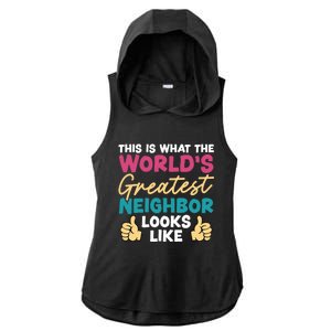 This Is What The WorldS Greatest Neighbor Looks Like Gift Ladies PosiCharge Tri-Blend Wicking Draft Hoodie Tank