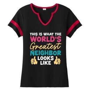 This Is What The WorldS Greatest Neighbor Looks Like Gift Ladies Halftime Notch Neck Tee