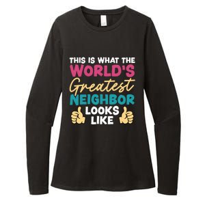 This Is What The WorldS Greatest Neighbor Looks Like Gift Womens CVC Long Sleeve Shirt