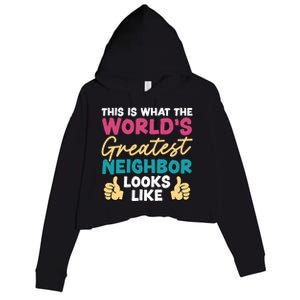 This Is What The WorldS Greatest Neighbor Looks Like Gift Crop Fleece Hoodie