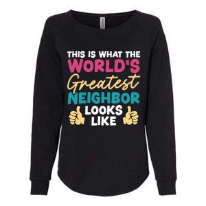 This Is What The WorldS Greatest Neighbor Looks Like Gift Womens California Wash Sweatshirt