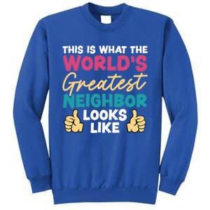 This Is What The WorldS Greatest Neighbor Looks Like Gift Sweatshirt