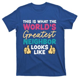 This Is What The WorldS Greatest Neighbor Looks Like Gift T-Shirt