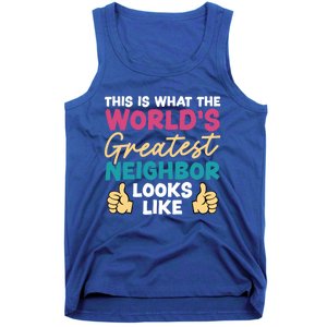 This Is What The WorldS Greatest Neighbor Looks Like Gift Tank Top