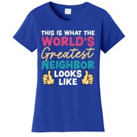 This Is What The WorldS Greatest Neighbor Looks Like Gift Women's T-Shirt