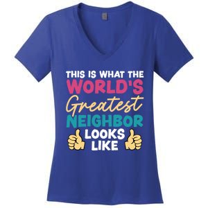 This Is What The WorldS Greatest Neighbor Looks Like Gift Women's V-Neck T-Shirt