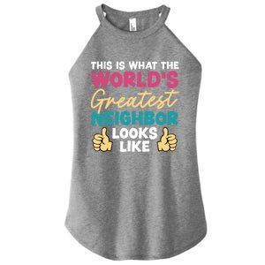 This Is What The WorldS Greatest Neighbor Looks Like Gift Women's Perfect Tri Rocker Tank