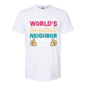 This Is What The WorldS Greatest Neighbor Looks Like Gift Softstyle CVC T-Shirt