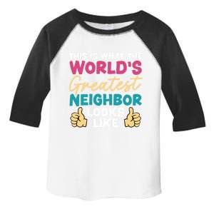 This Is What The WorldS Greatest Neighbor Looks Like Gift Toddler Fine Jersey T-Shirt