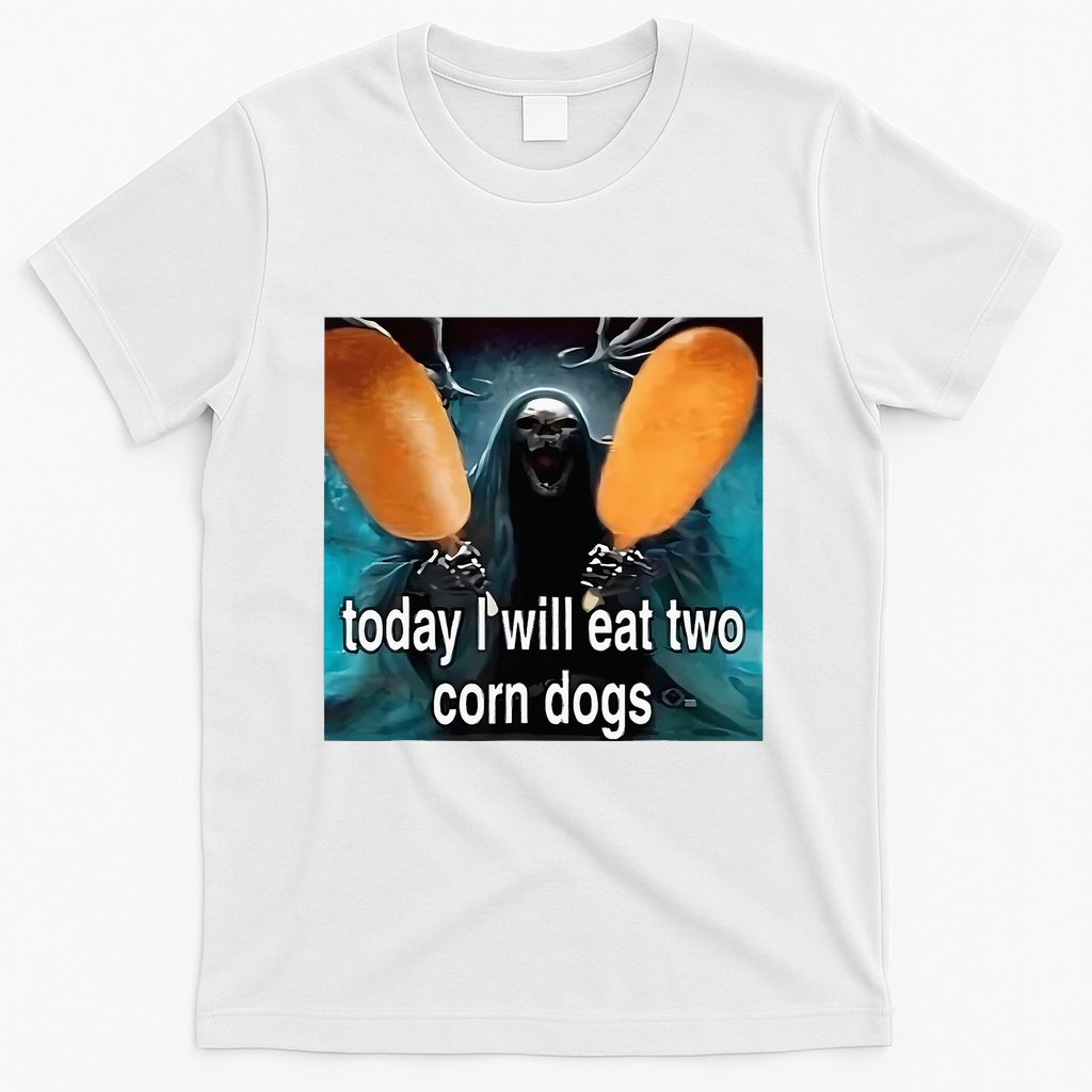 Today I Will Eat Two Corn Dogs Meme Silly T-Shirt