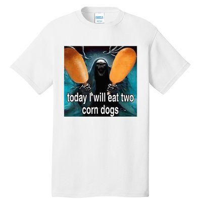 Today I Will Eat Two Corn Dogs Meme Silly Tall T-Shirt