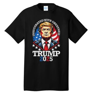 Trump Inaugurated With Greatness Inauguration Day 2025 Tall T-Shirt