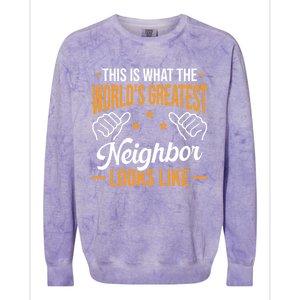 This Is What The WorldS Greatest Neighbor Looks Like Gift Colorblast Crewneck Sweatshirt