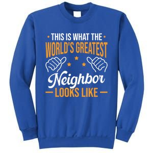 This Is What The WorldS Greatest Neighbor Looks Like Gift Sweatshirt