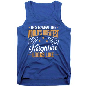 This Is What The WorldS Greatest Neighbor Looks Like Gift Tank Top