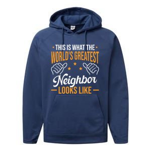 This Is What The WorldS Greatest Neighbor Looks Like Gift Performance Fleece Hoodie