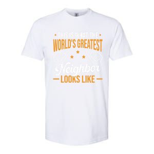 This Is What The WorldS Greatest Neighbor Looks Like Gift Softstyle CVC T-Shirt