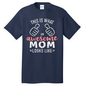 This Is What An Awesome Mom Looks Like Mother's Day Tall T-Shirt