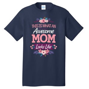 This Is What An Awesome Mom Looks Like On Mothers Day Tall T-Shirt