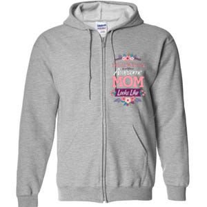 This Is What An Awesome Mom Looks Like On Mothers Day Full Zip Hoodie