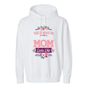 This Is What An Awesome Mom Looks Like On Mothers Day Garment-Dyed Fleece Hoodie