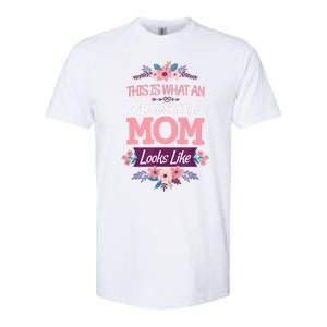 This Is What An Awesome Mom Looks Like On Mothers Day Softstyle CVC T-Shirt