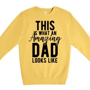 This Is What An Amazing Dad Looks Like Gift Premium Crewneck Sweatshirt