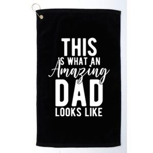 This Is What An Amazing Dad Looks Like Gift Platinum Collection Golf Towel