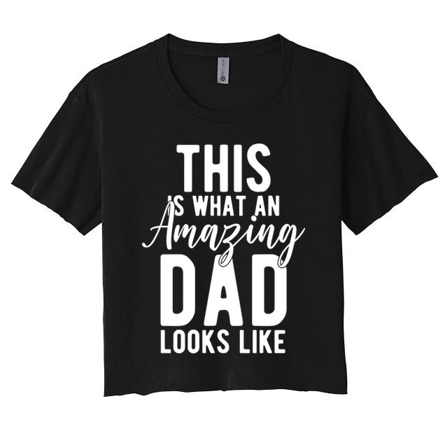 This Is What An Amazing Dad Looks Like Gift Crop Top