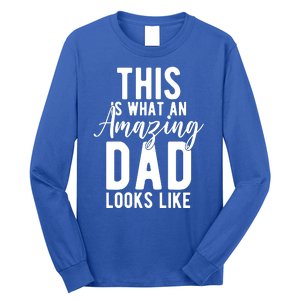 This Is What An Amazing Dad Looks Like Gift Long Sleeve Shirt