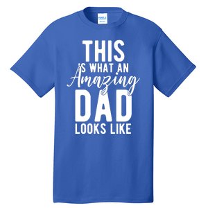 This Is What An Amazing Dad Looks Like Gift Tall T-Shirt