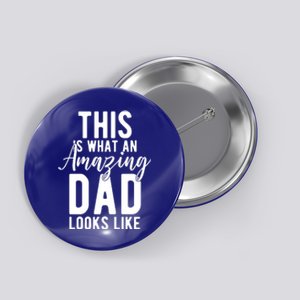 This Is What An Amazing Dad Looks Like Gift Button