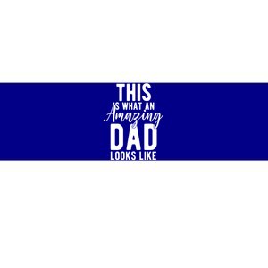 This Is What An Amazing Dad Looks Like Gift Bumper Sticker