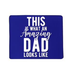 This Is What An Amazing Dad Looks Like Gift Mousepad