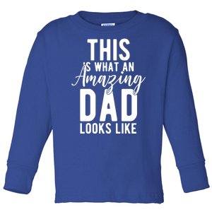 This Is What An Amazing Dad Looks Like Gift Toddler Long Sleeve Shirt