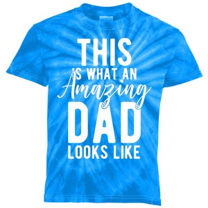 This Is What An Amazing Dad Looks Like Gift Kids Tie-Dye T-Shirt