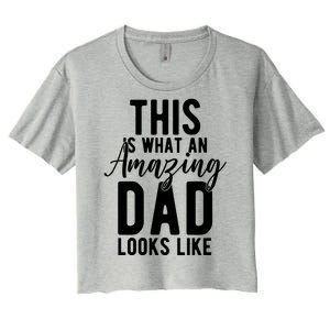 This Is What An Amazing Dad Looks Like Gift Women's Crop Top Tee