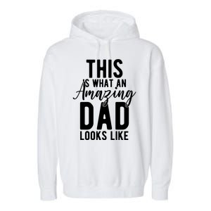 This Is What An Amazing Dad Looks Like Gift Garment-Dyed Fleece Hoodie