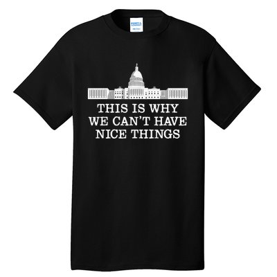 This Is Why We Can’T Have Nice Things Congress Tall T-Shirt