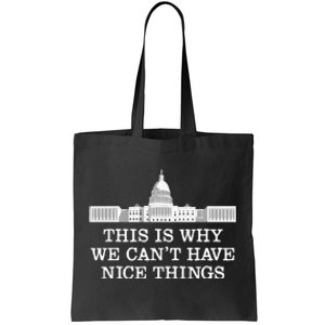 This Is Why We Can’T Have Nice Things Congress Tote Bag