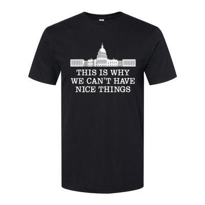 This Is Why We Can’T Have Nice Things Congress Softstyle CVC T-Shirt