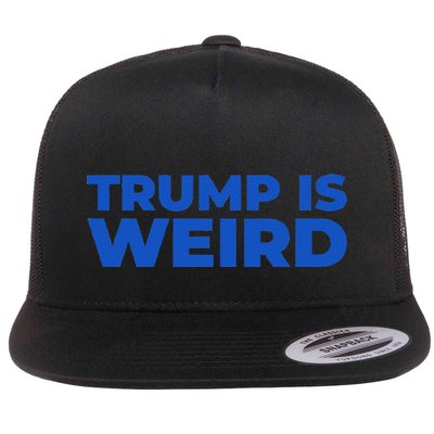 Trump Is Weird Flat Bill Trucker Hat
