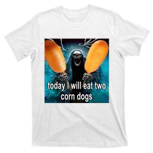 Today I Will Eat Two Corn Dogs T-Shirt