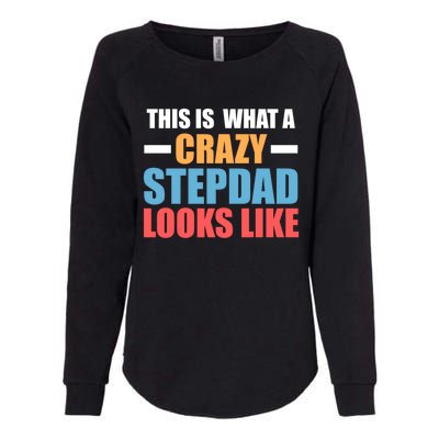 This Is What A Crazy Stepdad Looks Like Stepdad Gift Womens California Wash Sweatshirt