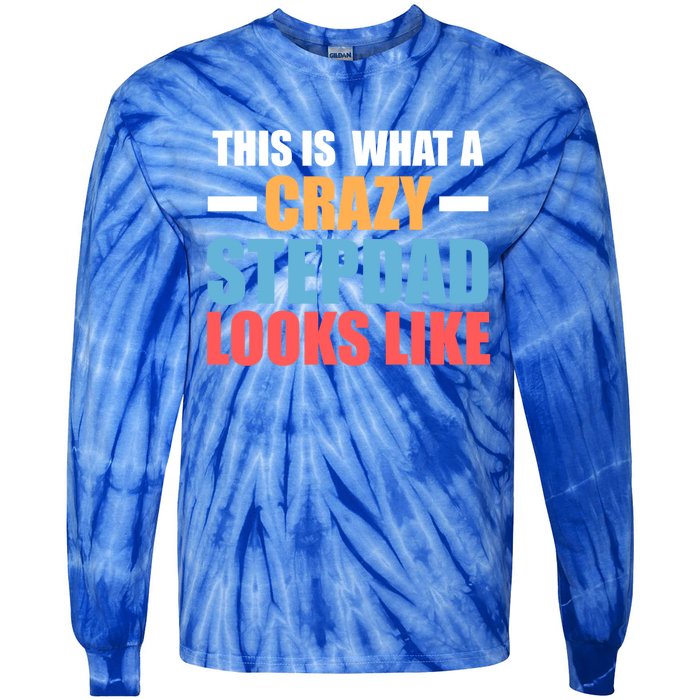 This Is What A Crazy Stepdad Looks Like Stepdad Gift Tie-Dye Long Sleeve Shirt