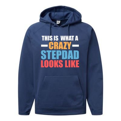 This Is What A Crazy Stepdad Looks Like Stepdad Gift Performance Fleece Hoodie