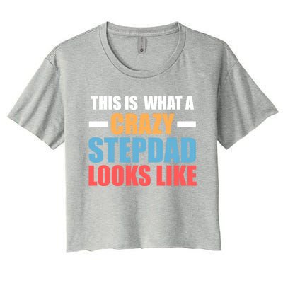 This Is What A Crazy Stepdad Looks Like Stepdad Gift Women's Crop Top Tee