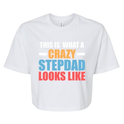 This Is What A Crazy Stepdad Looks Like Stepdad Gift Bella+Canvas Jersey Crop Tee