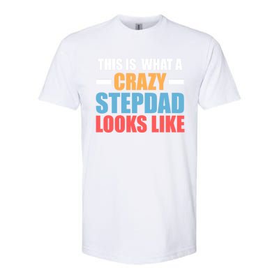 This Is What A Crazy Stepdad Looks Like Stepdad Gift Softstyle CVC T-Shirt