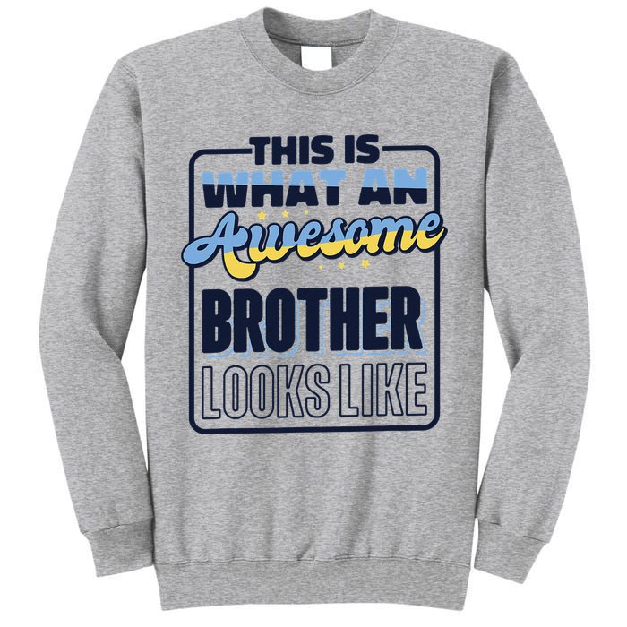 This Is What An Awesome Brother Looks Like, Awesome Brother Tall Sweatshirt